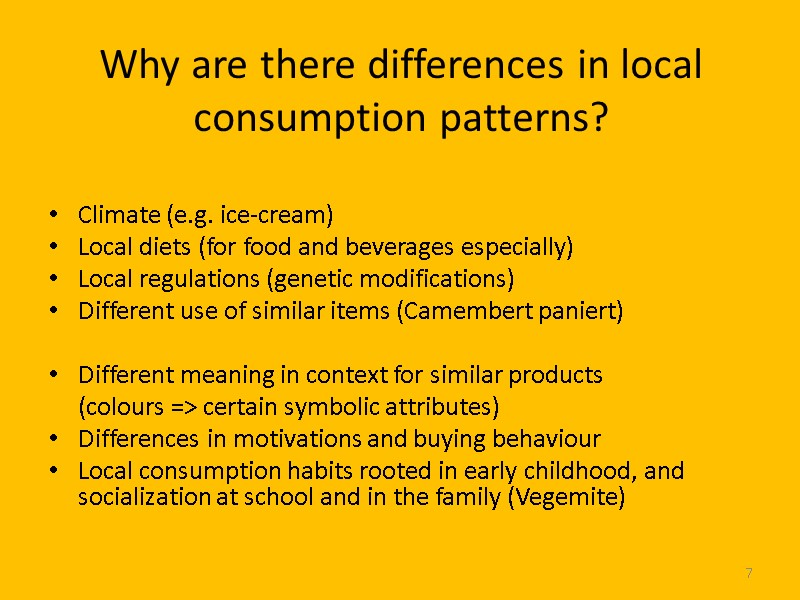 7 Why are there differences in local consumption patterns? Climate (e.g. ice-cream) Local diets